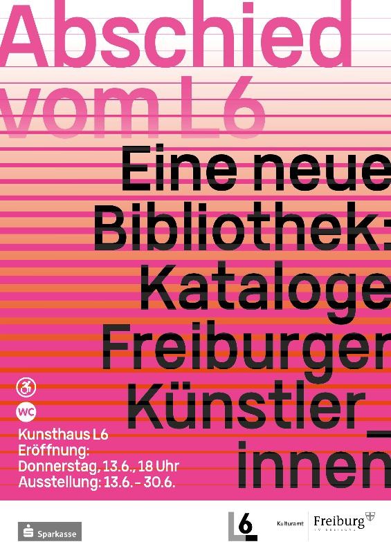 Plakat der letzten Ausstellung im Kunsthaus L6, in welcher eine neue Bibliothek durch Freiburger Künstler_innen entstanden ist