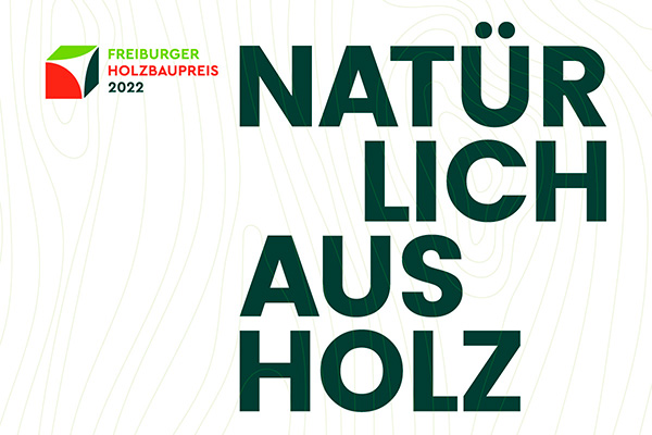 Logo des Freiburger Holzbaupreis 2022 mit Text: Natürlich aus Holz